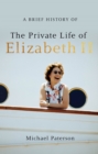 A Brief History of the Private Life of Elizabeth II - eBook