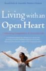 Living with an Open Heart : How to Cultivate Compassion in Everyday Life - eBook