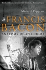 Francis Bacon : Anatomy of an Enigma - eBook
