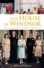 A Brief History of the House of Windsor : The Making of a Modern Monarchy - eBook