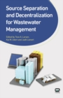 Source Separation and Decentralization for Wastewater Management - eBook