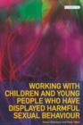 Working with Children and Young People Who Have Displayed Harmful Sexual Behaviour - Book