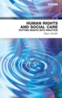 Human Rights and Social Care : Putting Rights into Practice - eBook
