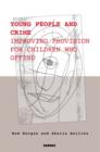 Young People and Crime : Improving Provisions for Children Who Offend - eBook