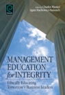 Management Education for Integrity : Ethically Educating Tomorrow's Business Leaders - eBook