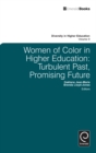 Women of Color in Higher Education : Turbulent Past, Promising Future - eBook
