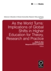 As the World Turns : Implications of Global Shifts in Higher Education for Theory, Research and Practice - eBook