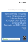 Transforming Troubled Lives : Strategies and Interventions for Children with Social, Emotional and Behavioural Difficulties - eBook