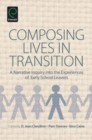 Composing Lives in Transition : A Narrative Inquiry into the Experiences of Early School Leavers - eBook