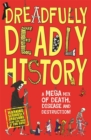 Dreadfully Deadly History : A Mega Mix of Death, Disease and Destruction - eBook