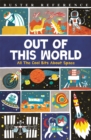 Out of This World : All The Cool Bits About Space - Book