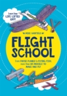 Flight School : From Paper Planes to Flying Fish, More Than 20 Models to Make and Fly - Book