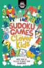 Sudoku Games for Clever Kids (R) : More than 160 puzzles to boost your brain power - Book