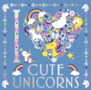 I Heart Cute Unicorns - Book