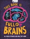 This Book is Full of Brains : All Kinds of Brains and How They Work - Book