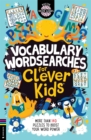 Vocabulary Wordsearches for Clever Kids® : More than 140 puzzles to boost your word power - Book