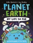 Planet Earth: My Life So Far : An Autobiography of Our World - Book