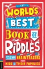 The World’s Best Book of Riddles : More than 150 brainteasers for kids and their families - Book