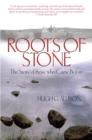 Roots of Stone : The Story of those who Came Before - eBook