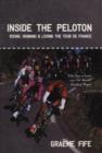 Inside the Peloton : Riding, Winning and Losing the Tour de France - eBook