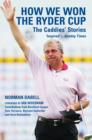 How We Won the Ryder Cup : The Caddies' Stories - eBook