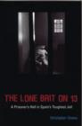 The Lone Brit on 13 : A Prisoner's Hell in Spain's Toughest Jail - eBook