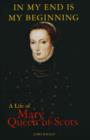 Mary Queen of Scots : In My End is My Beginning - eBook