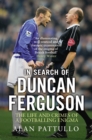 In Search of Duncan Ferguson : The Life and Crimes of a Footballing Enigma - Book