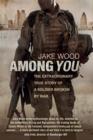 Among You : The Extraordinary True Story of a Soldier Broken by War - eBook