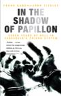 In the Shadow of Papillon : Seven Years of Hell in Venezuela's Prison System - eBook