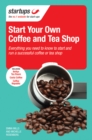 Start Your Own Coffee and Tea Shop : How to start a successful coffee and tea shop - eBook