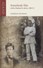 Somebody Else : Arthur Rimbaud in Africa, 1880-91 - Book