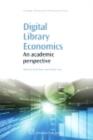 Digital Library Economics : An Academic Perspective - eBook