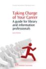 Taking Charge of Your Career : A Guide For Library And Information Professionals - eBook
