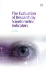 The Evaluation of Research By Scientometric Indicators - eBook