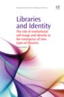 Libraries and Identity : The Role Of Institutional Self-Image And Identity In The Emergence Of New Types Of Libraries - eBook