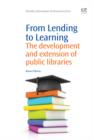From Lending to Learning : The Development And Extension Of Public Libraries - eBook