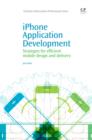iPhone Application Development : Strategies For Efficient Mobile Design And Delivery - eBook