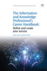 The Information and Knowledge Professional's Career Handbook : Define And Create Your Success - eBook