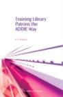 Training Library Patrons the Addie Way - eBook