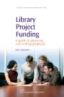 Library Project Funding : A Guide to Planning and Writing Proposals - eBook