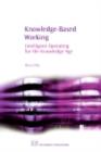 Knowledge-Based Working : Intelligent Operating For The Knowledge Age - eBook