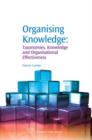 Organising Knowledge : Taxonomies, Knowledge and Organisational Effectiveness - eBook