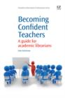 Becoming Confident Teachers : A Guide For Academic Librarians - eBook