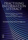 Practising Information Literacy : Bringing Theories Of Learning, Practice And Information Literacy Together - eBook