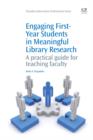 Engaging First-Year Students In Meaningful Library Research : A Practical Guide For Teaching Faculty - eBook