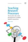 Teaching Research Processes : The Faculty Role In The Development Of Skilled Student Researchers - eBook