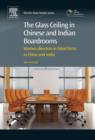 The Glass Ceiling in Chinese and Indian Boardrooms : Women Directors in Listed Firms in China and India - eBook