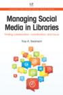 Managing Social Media In Libraries : Finding Collaboration, Coordination, And Focus - eBook
