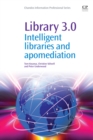 Library 3.0 : Intelligent Libraries and Apomediation - eBook